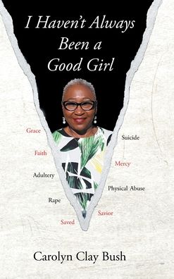 Cover for Carolyn Clay Bush · I Haven't Always Been a Good Girl (Hardcover Book) (2019)