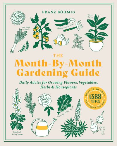 Cover for Franz Bohmig · The Month-by-Month Gardening Guide: Daily Advice for Growing Flowers, Vegetables, Herbs, and Houseplants (Paperback Book) (2022)