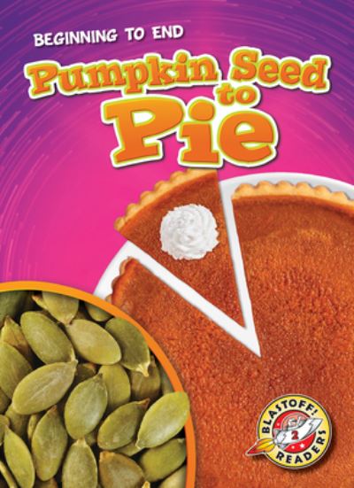 Cover for Rachel Grack · Pumpkin Seed to Pie (Book) (2020)