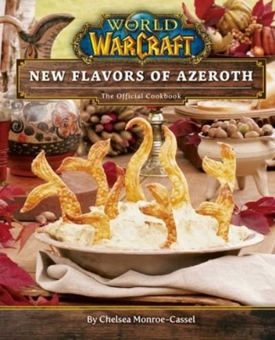 Cover for Chelsea Monroe-Cassel · World of Warcraft: New Flavors of Azeroth: The Official Cookbook - WORLD OF WARCRAFT (Gebundenes Buch) (2021)