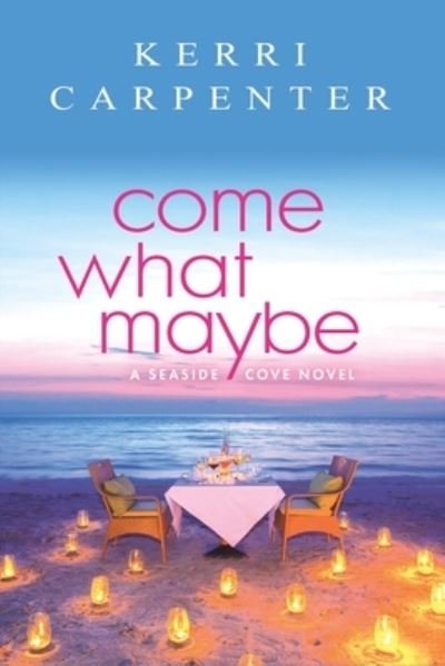 Cover for Kerri Carpenter · Come What Maybe - Seaside Cove (Paperback Book) (2023)