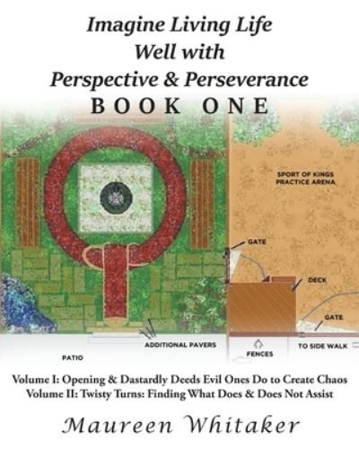 Cover for Maureen Whitaker · Imagine Living Life Well with Perspective and Perseverance: Real Life and Medieval Society with Discretion Being the Better Part of Valor (Paperback Book) (2021)