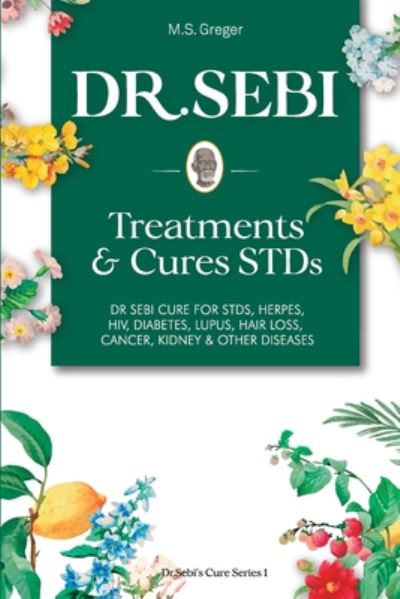 Cover for M S Greger · DR. SEBI Treatment and Cures Book (Paperback Book) (2019)