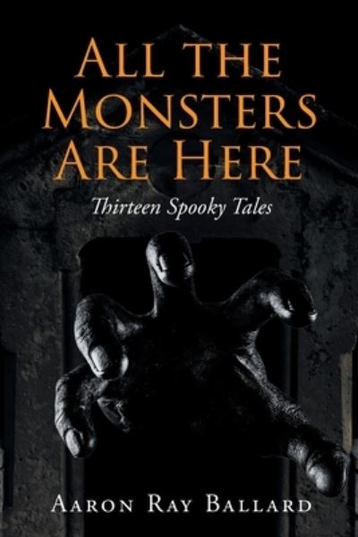 Cover for Aaron Ray Ballard · All the Monsters Are Here (Paperback Book) (2022)