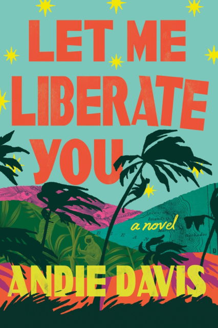 Cover for Andie Davis · Let Me Liberate You: A Novel (Paperback Book) (2024)