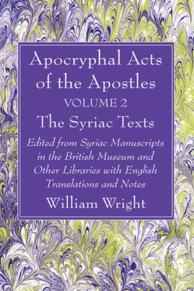 Apocryphal Acts of the Apostles, Volume 2 the English Translations - William Wright - Livres - Wipf & Stock Publishers - 9781666776416 - 8 mai 2023