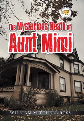 Cover for William Mitchell Ross · The Mysterious Death of Aunt Mimi (Hardcover Book) (2021)