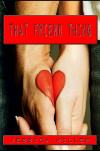 That Friend Thing - Jessica Miller - Books - Independently Published - 9781700397416 - October 18, 2019