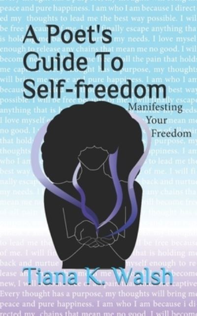 Cover for Tiana Kori Walsh · A Poet's Guide To Self-Freedom (Paperback Book) (2019)