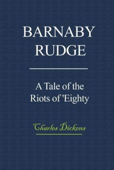 Barnaby Rudge - Charles Dickens - Boeken - Createspace Independent Publishing Platf - 9781717511416 - 27 april 2018