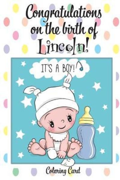 Cover for Florabella Publishing · CONGRATULATIONS on the birth of LINCOLN! (Coloring Card) (Paperback Book) (2018)