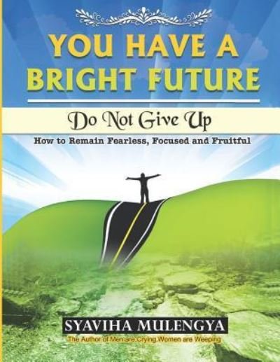 You Have a Bright Future - Syaviha Mulengya - Boeken - Independently Published - 9781720069416 - 3 september 2018