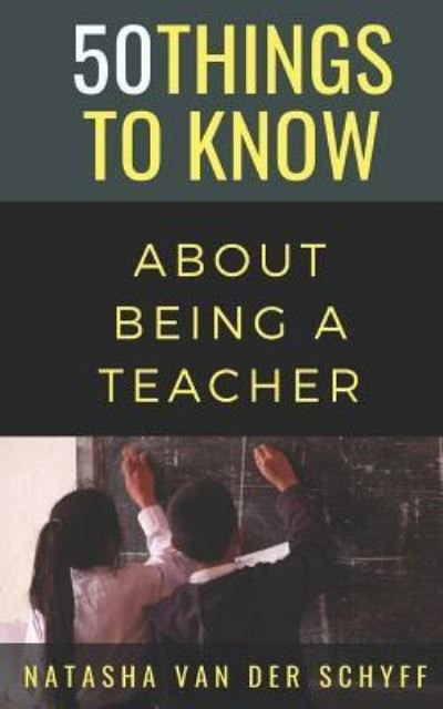 Cover for 50 Things to Know · 50 Things to Know About Being a Teacher (Paperback Bog) (2018)