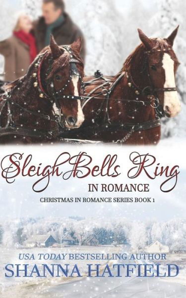 Sleigh Bells Ring in Romance - Shanna Hatfield - Books - Independently Published - 9781729037416 - October 24, 2018