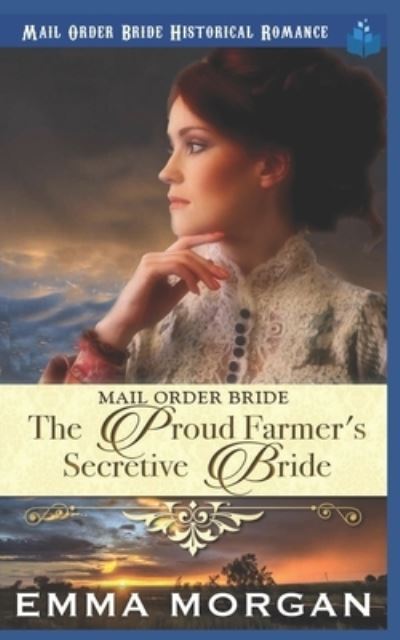 Cover for Emma Morgan · The Proud Farmer's Secretive Bride (Taschenbuch) (2020)