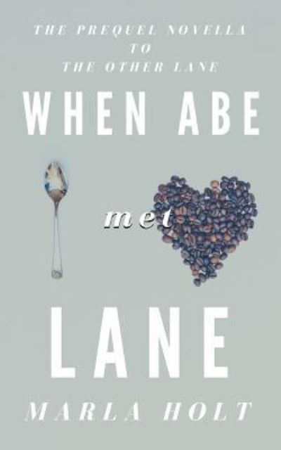 Cover for Marla Holt · When Abe Met Lane (Paperback Book) (2018)