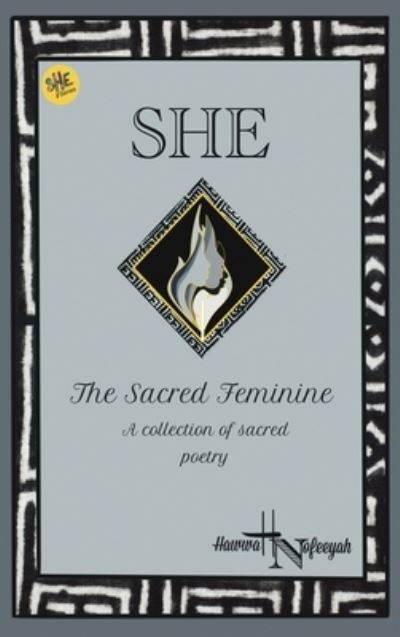 Cover for Poetess Hawwah Nofeeyah · She the Sacred Feminine (Book) (2022)