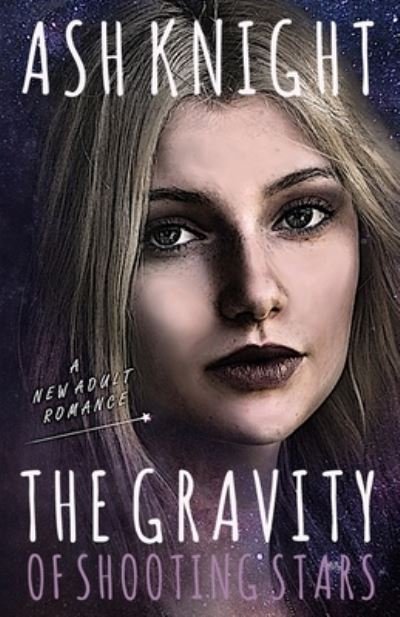 Ash Knight · The Gravity of Shooting Stars (Paperback Book) (2021)