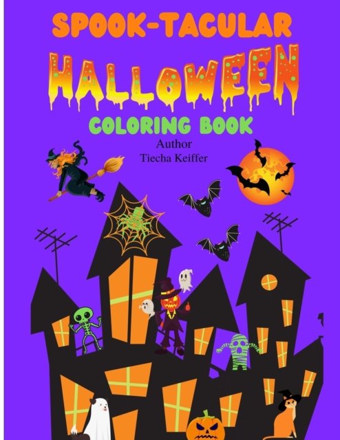 Cover for Tiecha Keiffer · Spook-Tacular: HALLOWEEN Coloring Book for Kids - Halloween (Paperback Book) (2021)
