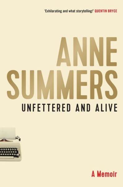 Cover for Anne Summers · Unfettered and Alive: A memoir (Paperback Bog) (2018)