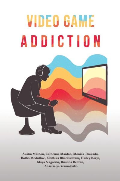 Video Game Addiction - Austin Mardon - Books - Golden Meteorite Press - 9781773696416 - October 1, 2021