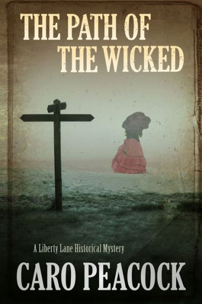 Cover for Caro Peacock · The Path of the Wicked - A Liberty Lane Mystery (Hardcover Book) [Main edition] (2013)