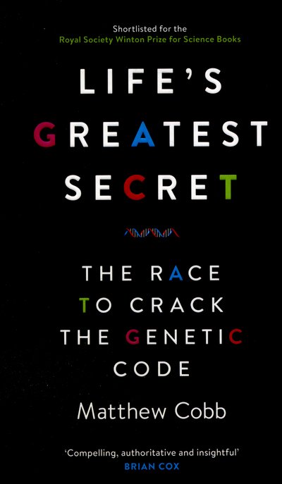 Life's Greatest Secret: The Race to Crack the Genetic Code - Professor Matthew Cobb - Böcker - Profile Books Ltd - 9781781251416 - 2 juni 2016