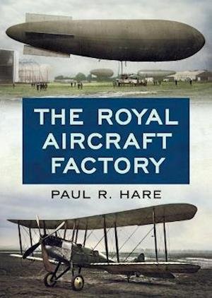 Cover for Paul R. Hare · The Royal Aircraft Factory (Inbunden Bok) (2021)