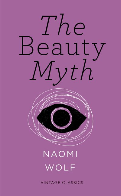 Cover for Naomi Wolf · The Beauty Myth (Vintage Feminism Short Edition) - Vintage Feminism Short Editions (Paperback Book) [Vintage Feminism Short edition] (2015)