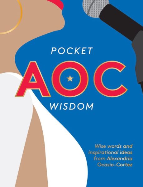 Cover for Hardie Grant Books · Pocket AOC Wisdom: Wise Words and Inspirational Ideas From Alexandria Ocasio-Cortez - Pocket Wisdom (Hardcover Book) (2020)