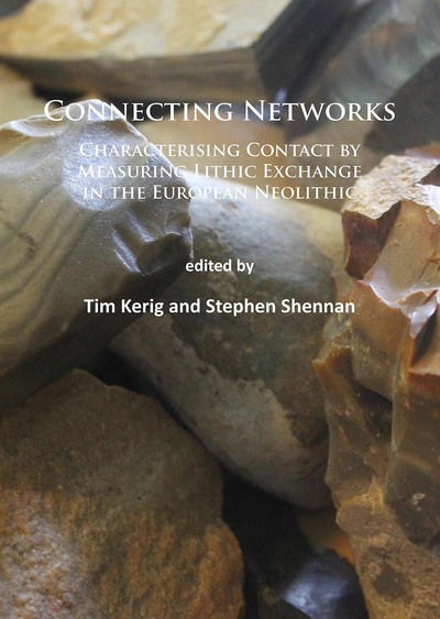 Connecting Networks: Characterising Contact by Measuring Lithic Exchange in the European Neolithic - - Bøger - Archaeopress - 9781784911416 - 31. juli 2015