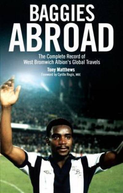 Cover for Tony Matthews · Baggies Abroad: The Complete Record of West Bromwich Albion's Global Travels (Paperback Book) (2015)