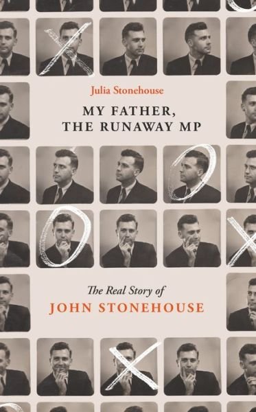 Cover for Julia Stonehouse · John Stonehouse, My Father: The True Story of the Runaway MP (Inbunden Bok) (2021)
