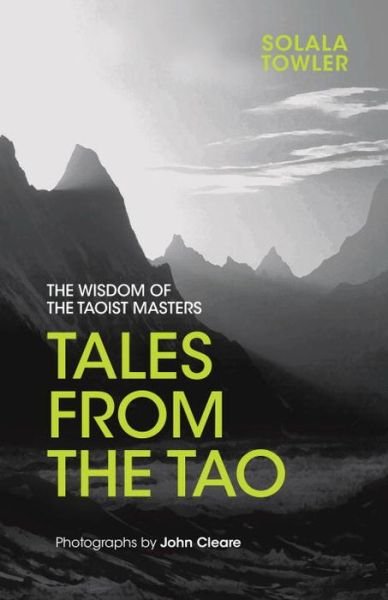 Cover for Solala Towler · Tales from the Tao: The Wisdom of the Taoist Masters (Innbunden bok) (2017)