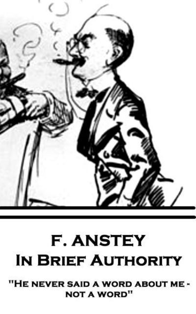 Cover for F Anstey · F. Anstey - In Brief Authority (Pocketbok) (2017)