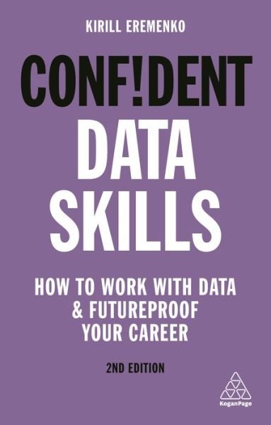 Cover for Kirill Eremenko · Confident Data Skills How to Work with Data and Futureproof Your Career (Bog) (2020)