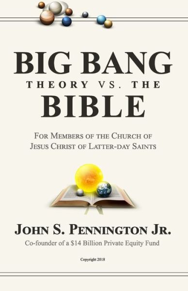 Cover for Pennington, John S, Jr · Big Bang Theory vs. The Bible: For Members of The Church of Jesus Christ of Latter-day Saints (Paperback Book) (2019)