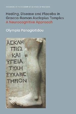 Cover for Olympia Panagiotidou · Healing, Disease and Placebo in Graeco-Roman Asclepius Temples: A Neurocognitive Approach - Advances in the Cognitive Science of Religion (Gebundenes Buch) (2022)