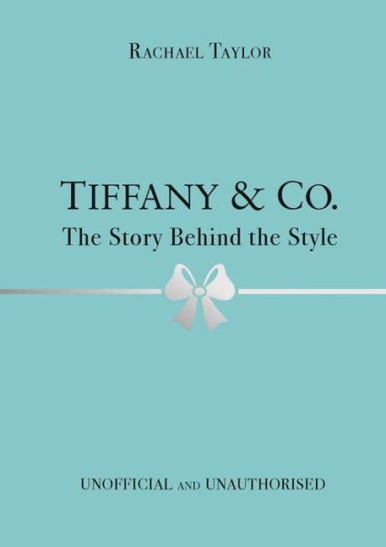 Cover for Rachael Taylor · Tiffany &amp; Co.: The Story Behind the Style (Hardcover Book) (2022)