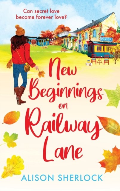 Cover for Alison Sherlock · New Beginnings on Railway Lane: An uplifting rural romantic read from Alison Sherlock - The Railway Lane Series (Hardcover bog) (2023)