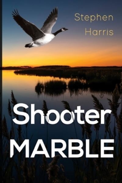 Shooter Marble - Stephen Harris - Livros - Olympia Publishers - 9781804392416 - 27 de julho de 2023