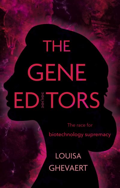 Cover for Louisa Ghevaert · The Gene Editors: The Race for Biotechnology Supremacy (Paperback Book) (2024)