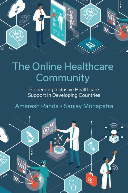Cover for Panda, Amaresh (Reveal Health Tech, India) · The Online Healthcare Community: Pioneering Inclusive Healthcare Support in Developing Countries (Hardcover bog) (2024)