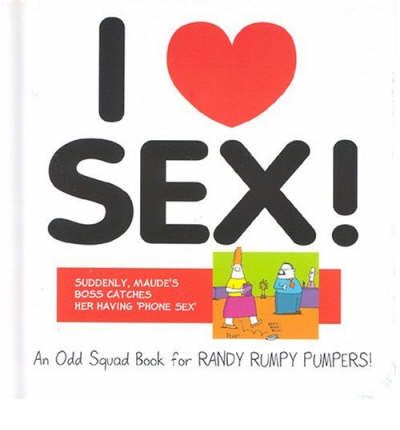 Cover for Allan Plenderleith · Odd Squad: I Love Sex (Hardcover Book) (2005)