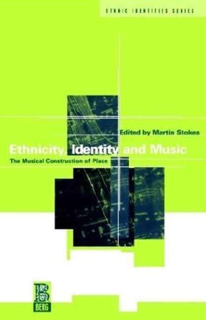 Martin Stokes · Ethnicity, Identity and Music: The Musical Construction of Place - Ethnicity and Identity Series (Paperback Book) (1997)