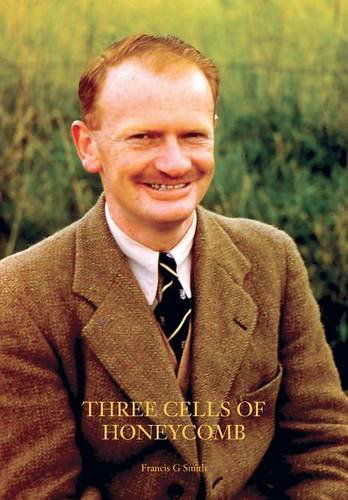 Three Cells of Honeycomb - Francis G Smith - Books - Northern Bee Books - 9781908904416 - June 21, 2013
