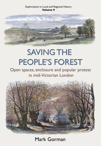 Cover for Mark Gorman · Saving the People's Forest: Open spaces, enclosure and popular protest in mid-Victorian London (Pocketbok) (2021)