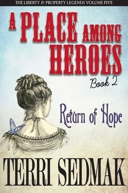 Cover for Terri Sedmak · A Place Among Heroes, Book 2 - Return of Hope: The Liberty &amp; Property Legends Volume Five - Liberty &amp; Property Legends (Pocketbok) (2020)