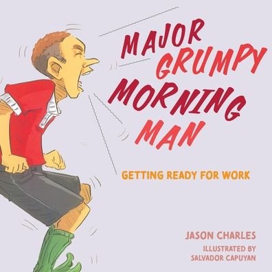 Cover for Jason Gobby · Major Grumpy Morning Man: Getting Ready for Work (Paperback Book) (2021)
