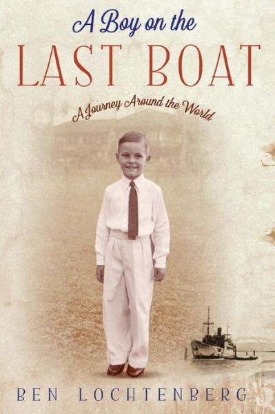 Cover for Ben Lochtenberg · A Boy in the Last Boat: A Journey Around the World (Paperback Book) (2016)